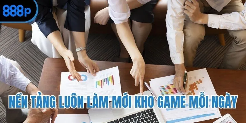 Nền tảng luôn làm mới kho game mỗi ngày
