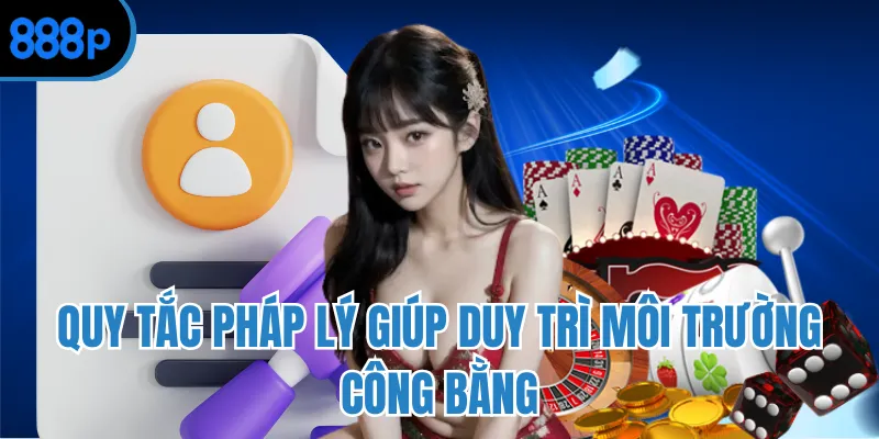 Quy tắc pháp lý giúp duy trì môi trường công bằng