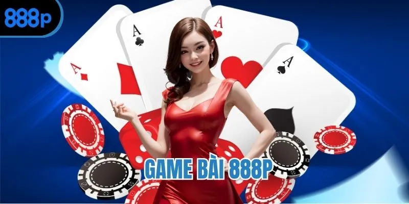 Game bài 888P - Nơi giải trí đỉnh cao, rinh thưởng hấp dẫn