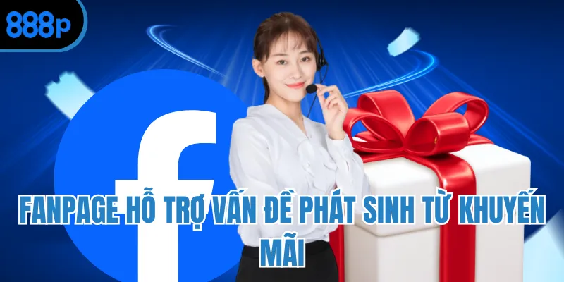Fanpage hỗ trợ vấn đề phát sinh từ khuyến mãi