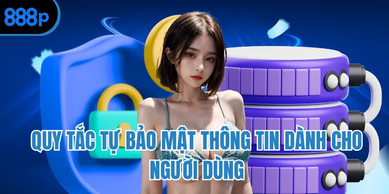 Quy tắc tự bảo mật thông tin dành cho người dùng