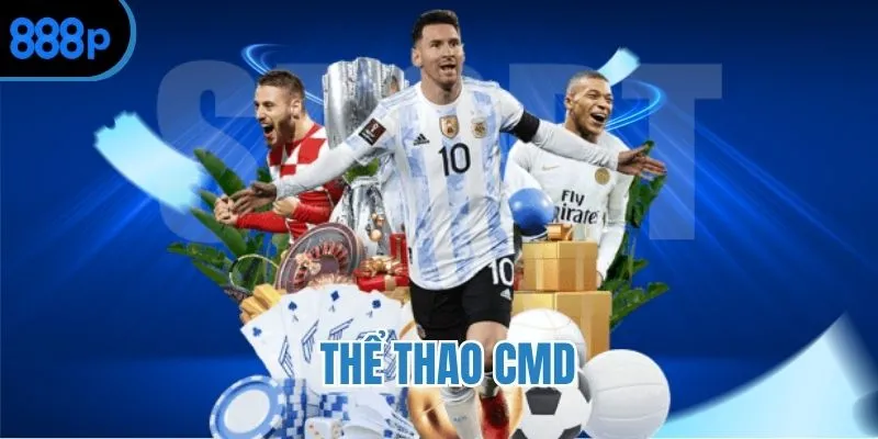 Thể thao CMD - Thiên đường giải trí đỉnh cao tại châu Á