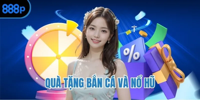 Quà tặng Bắn Cá và Nổ Hũ lên tới 88%